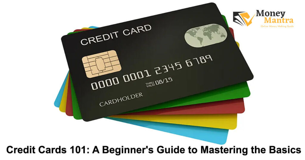 Credit Cards 101 – A Beginner’s Guide to Mastering the Basics