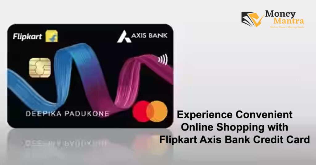Experience Convenient Online Shopping with Flipkart Axis Bank Credit Card
