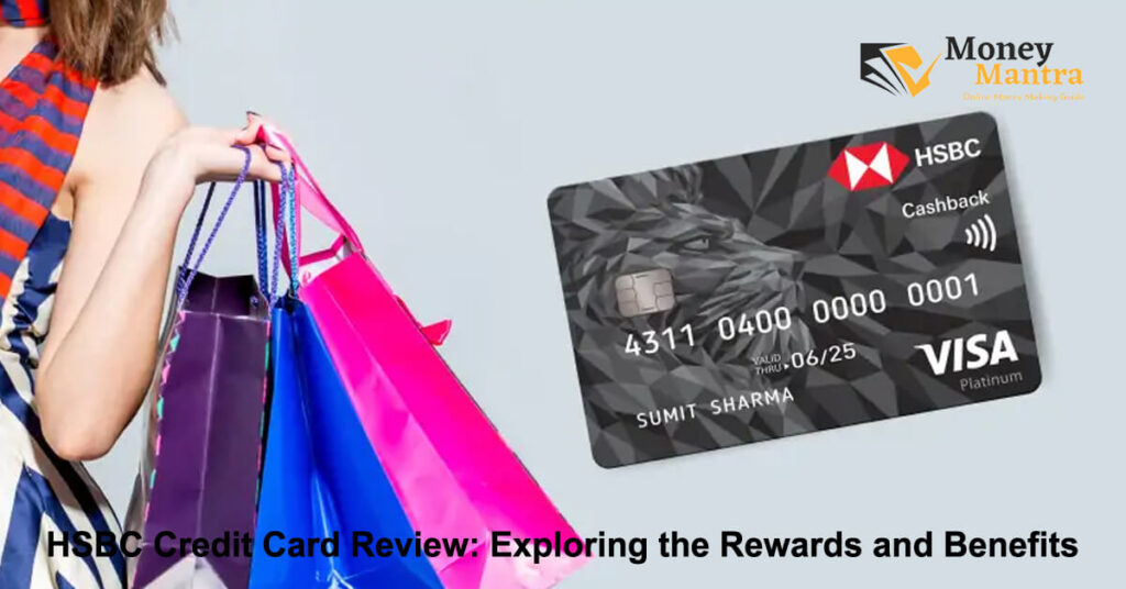 HSBC Credit Card Review – Exploring the Rewards and Benefits