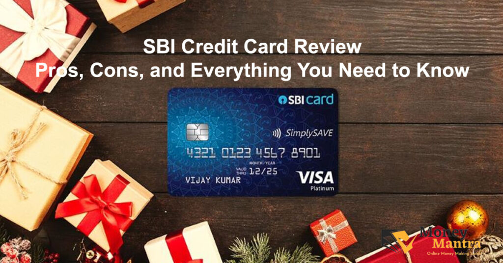 SBI Credit Card Review – Pros, Cons, and Everything You Need to Know