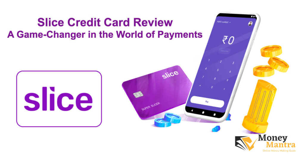 Slice Credit Card Review – A Game-Changer in the World of Payments