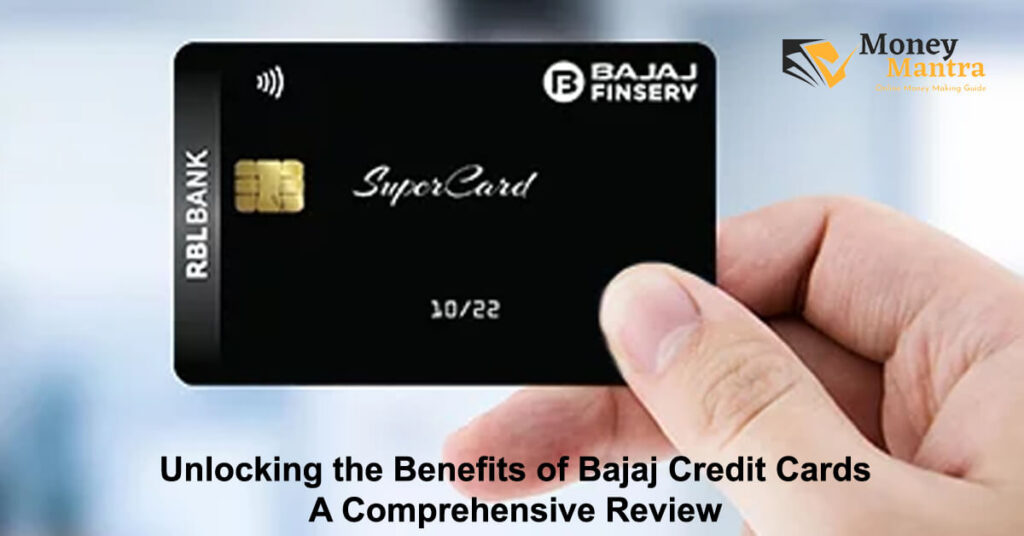 Unlocking the Benefits of Bajaj Credit Cards – A Comprehensive Review