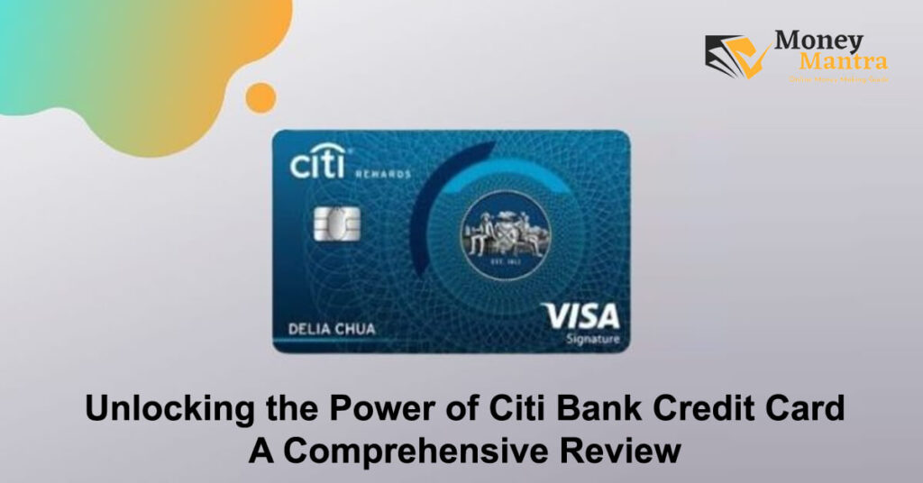 Unlocking the Power of Citi Bank Credit Card – A Comprehensive Review