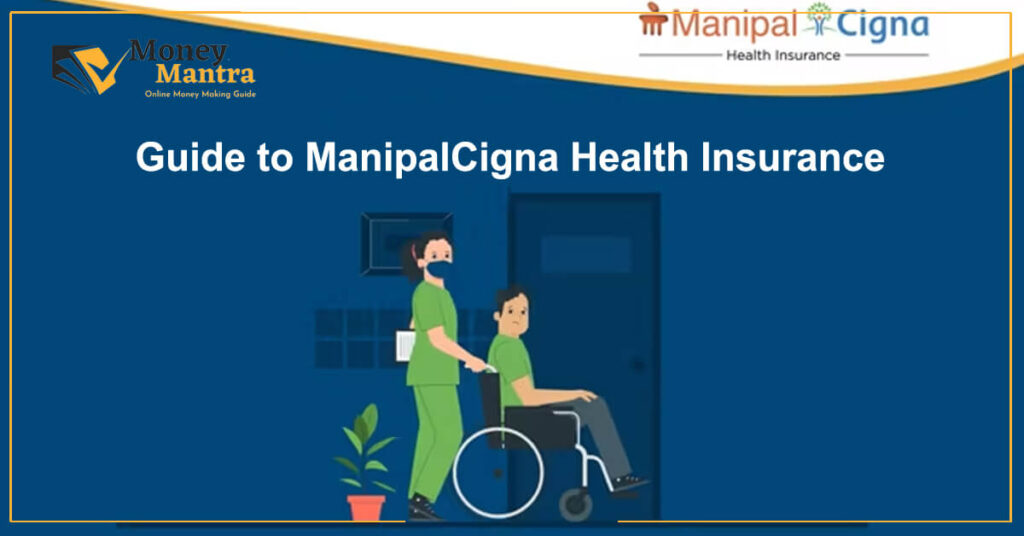 Guide to ManipalCigna Health Insurance