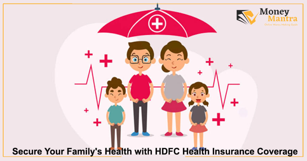 Secure Your Family’s Health with HDFC Health Insurance Coverage